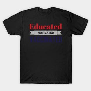 Educated Motivated Vaccinated T-Shirt